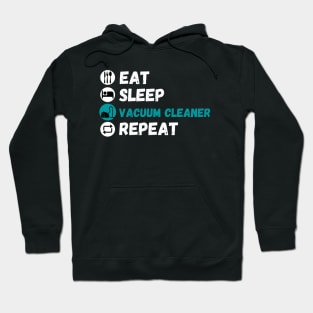 Eat Sleep Vacuum Cleaner Repeat Hoodie